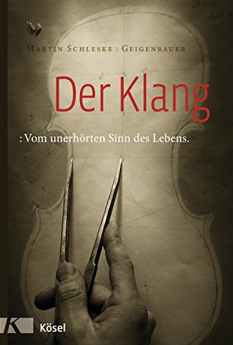 Der Klang: Vom unerhörten Sinn des Lebens von Kösel-Verlag GmbH & Co KG